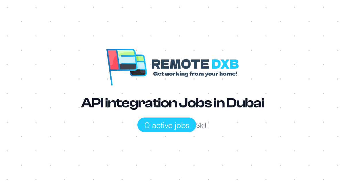 API integration Jobs in Dubai and UAE - Remote DXB