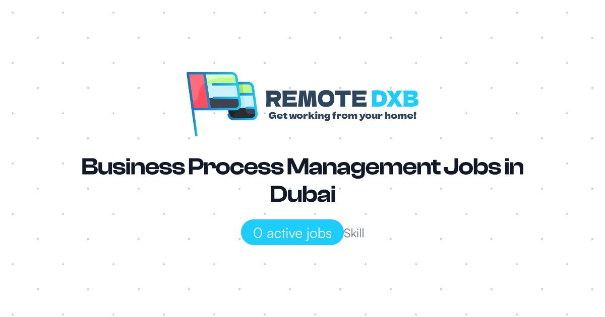 Business Process Management Jobs in Dubai and UAE - Remote DXB