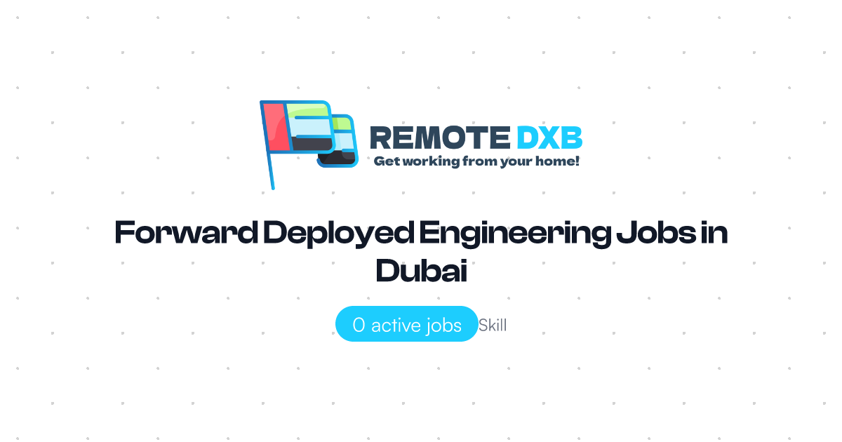 Forward Deployed Engineering Jobs in Dubai and UAE - Remote DXB