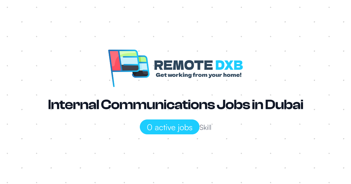 Internal Communications Jobs in Dubai and UAE - Remote DXB
