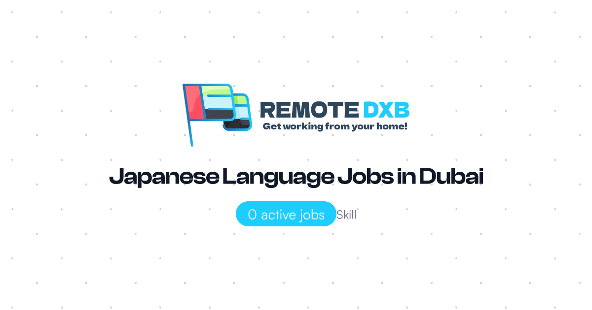 Japanese Language Jobs in Dubai and UAE - Remote DXB