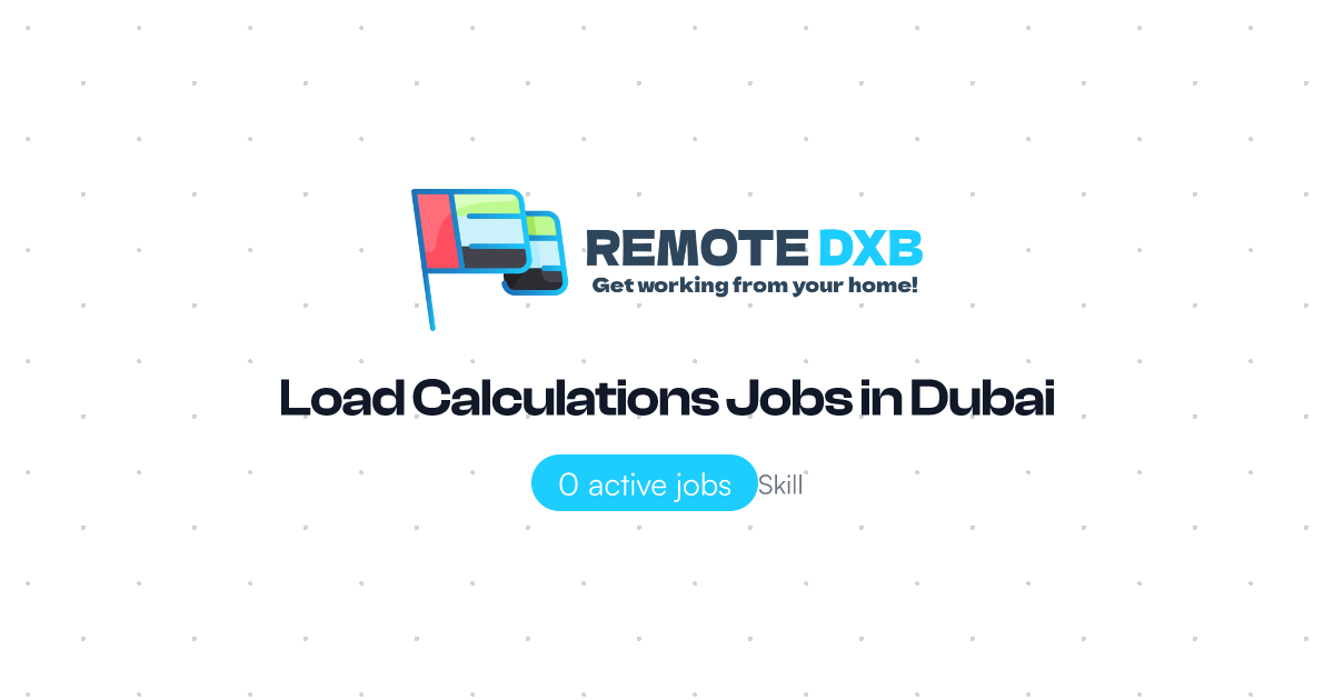 Load Calculations Jobs in Dubai and UAE - Remote DXB