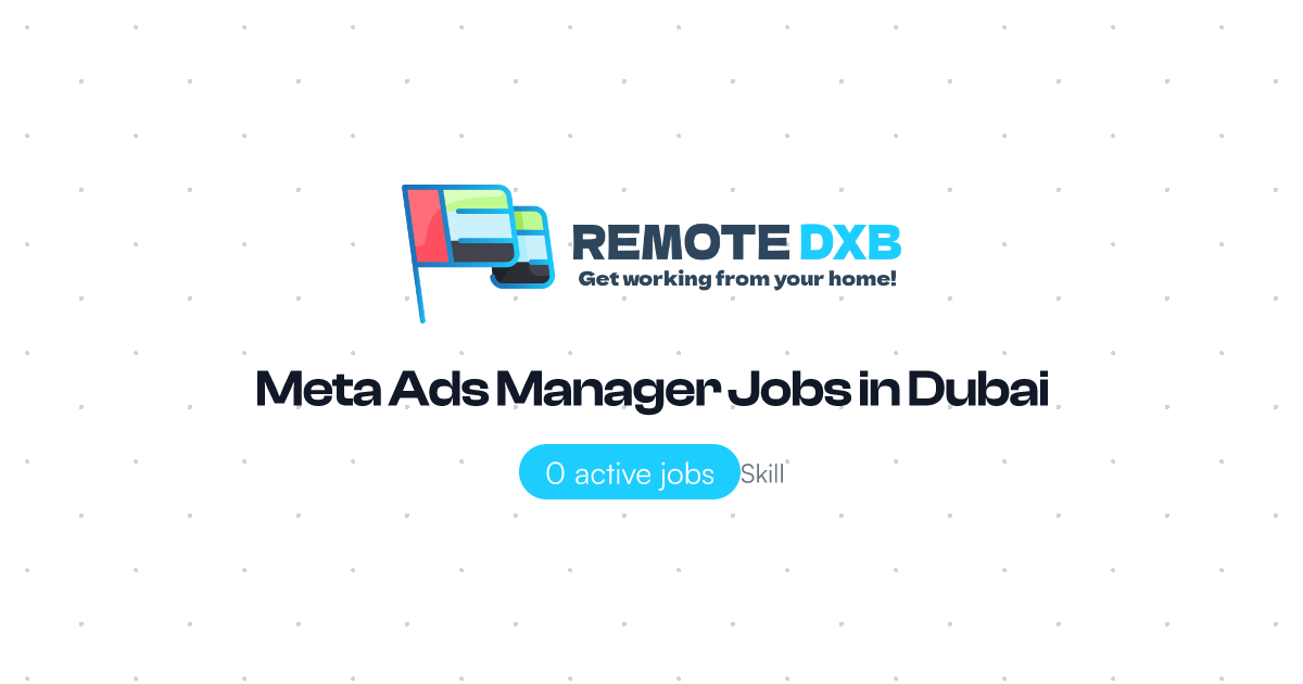 Meta Ads Manager Jobs in Dubai and UAE - Remote DXB