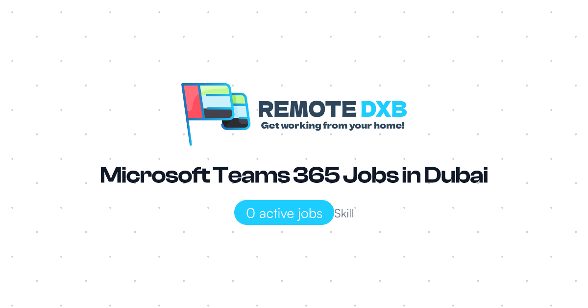 Microsoft Teams 365 Jobs in Dubai and UAE Remote DXB