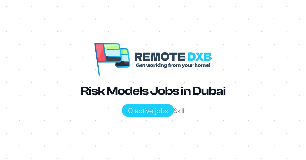 Risk Models Jobs in Dubai and UAE - Remote DXB