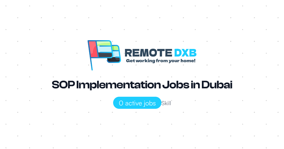 SOP Implementation Jobs in Dubai and UAE - Remote DXB