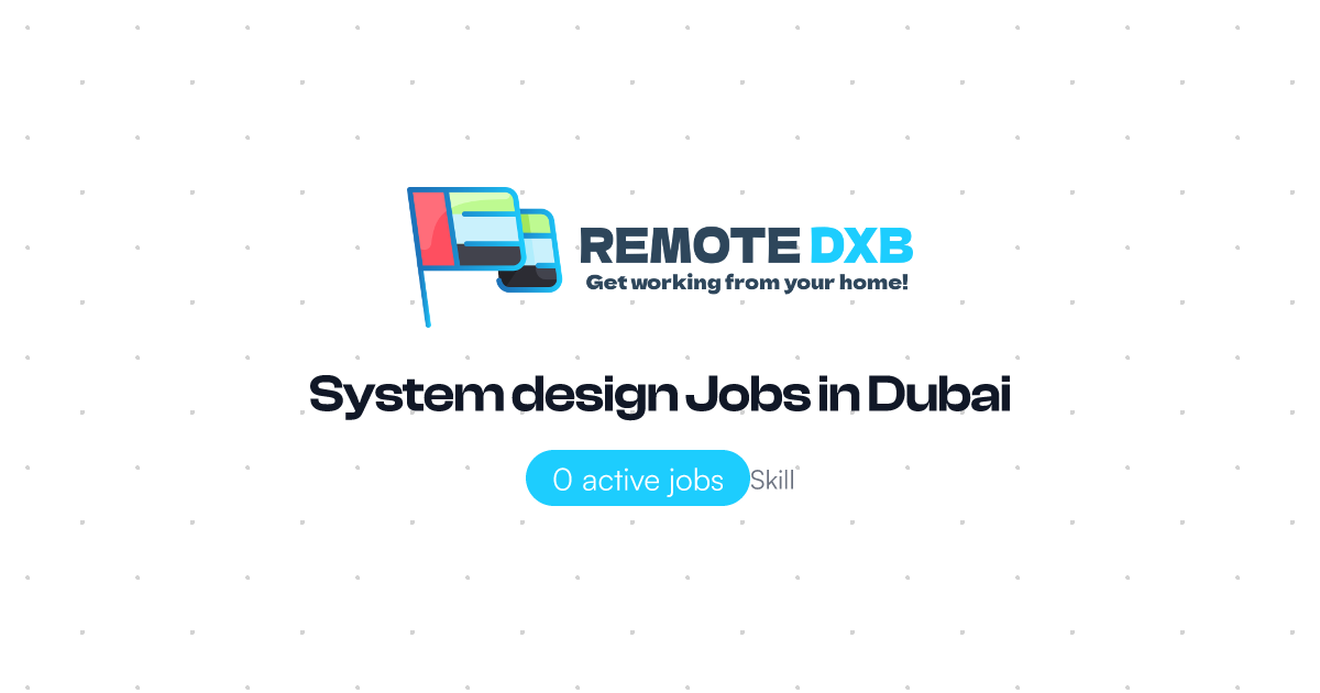 System design Jobs in Dubai and UAE - Remote DXB