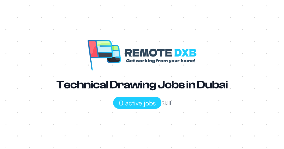 Technical Drawing Jobs in Dubai and UAE - Remote DXB