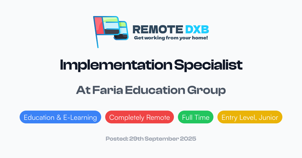 Api Faraia Implementation Specialist at Faria Education Group - Remote DXB