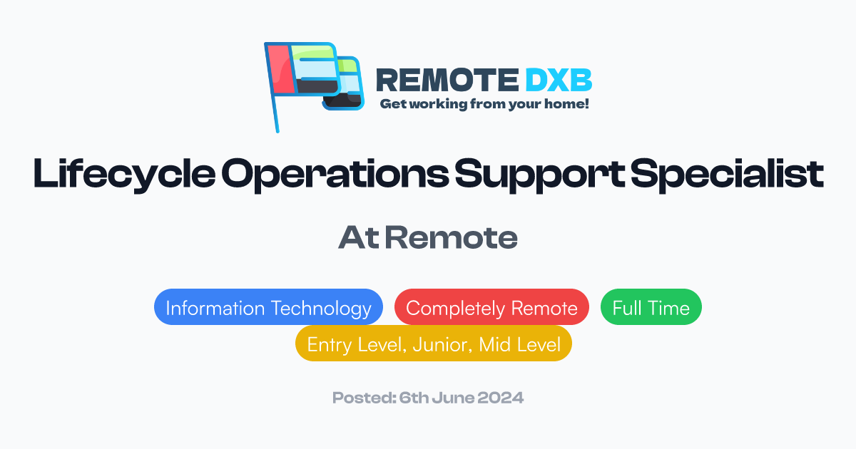 Lifecycle Operations Support Specialist at Remote - Remote DXB