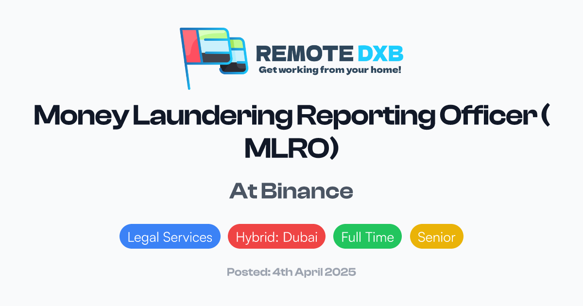Mlro Reporting Money Laundering Reporting Officer (MLRO) at Binance - Remote DXB